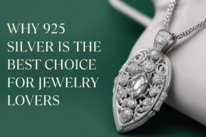 925 Silver Jewelry: Why It’s the Best Choice for Jewelry Lovers